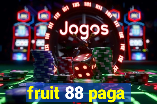 fruit 88 paga